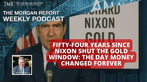 Fifty-Four Years Since Nixon Shut the Gold Window: The Day Money Changed Forever