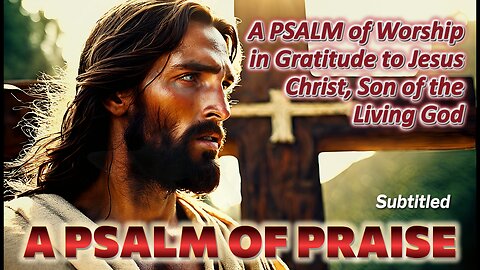 A PSALM OF PRAISE