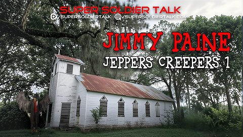 Super Soldier Talk - Jimmy Paine – Jeepers Creepers Part 1