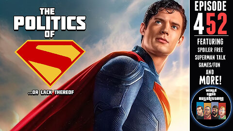 The Politics of Superman (2025) … or Lack Thereof - WCBs 452