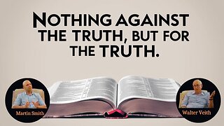 Walter Veith & Martin Smith - Nothing Against The Truth, But For The Truth