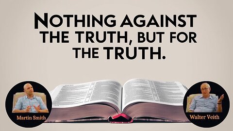 Walter Veith & Martin Smith - Nothing Against The Truth, But For The Truth