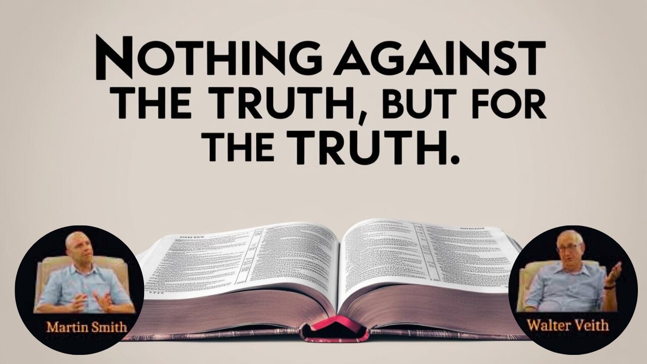 Walter Veith & Martin Smith - Nothing Against The Truth, But For The Truth