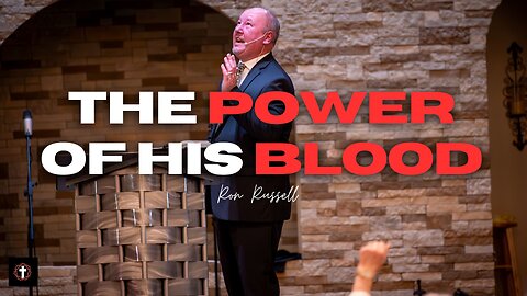 "The Power of His Blood" | Pastor Ron Russell