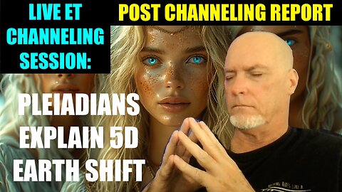 Live ET Channeling Report 5/25/26 - Pleiadians Explain 5D Earth Shift