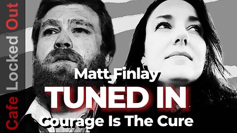 PODCAST | TUNED IN Episode 2 with Matt Finlay and Courage Is The Cure