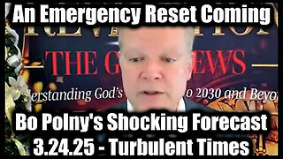 Bo Polny's Shocking Forecast 3.24.25 - 'Turbulent Times', I'm Exposing The Whole Damn Thing!