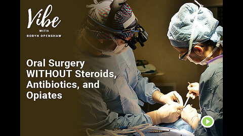 Oral Surgery WITHOUT Steroids, Antibiotics, and Opiates