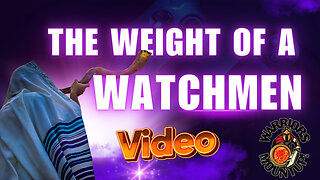 The Weight Of A Watchmen