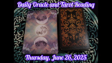 Daily Oracle and Tarot Reading: Thursday, June 26, 2025