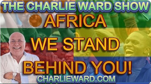 AFRICA WE STAND BEHIND YOU WITH CHARLIE WARD.