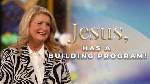 Jesus, Has A Building Program!