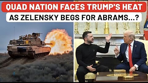 Trump Says ‘No’, Zelensky Begs QUAD for ABRAMS Tanks? Ukrainian Army Now Using Donated Tanks