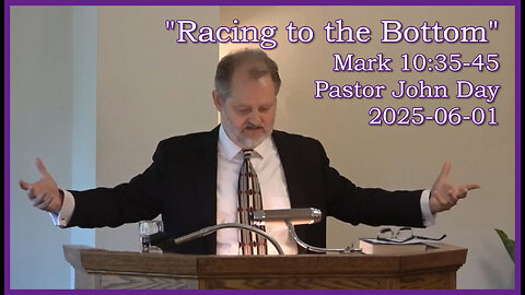 "Racing to the Bottom", *Mark 10:35-45), 2025-06-01, Longbranch Community Church