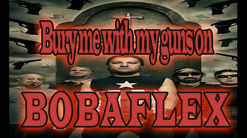 Bobaflex - Bury Me With My Guns On - Karoke