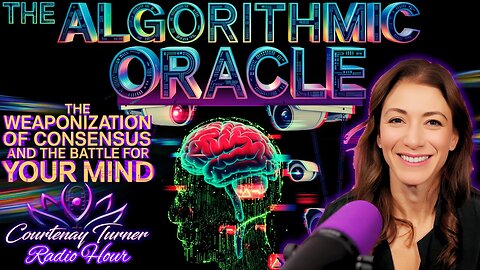 "Weaponization of Consensus And The Battle For Your Mind" | Courtenay Turner