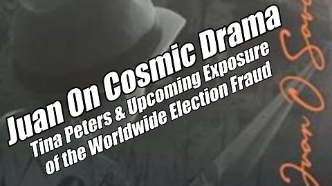 Juan on Cosmic Drama. Tina Peters & Exposure of Worldwide Election Fraud. B2T Show, Jun 19, 2025