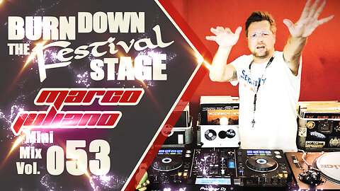 053 | BURN DOWN THE FESTIVAL STAGE | Marco Juliano Mini Mix Series | Digital Only