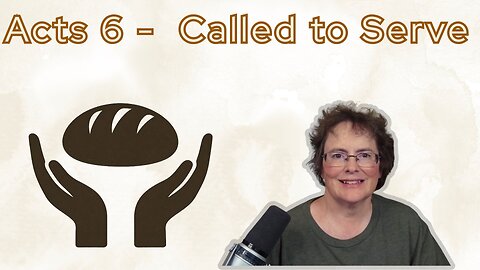 Acts 6 - Called to Serve