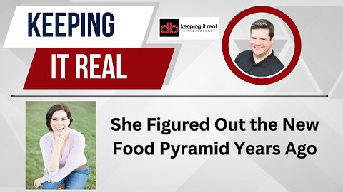 Keeping it Real with Dave Bondy: She Figured Out the New Food Pyramid Years Ago