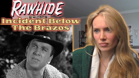 Rawhide S01E18-Incident Below The Brazos!! My First Time Watching!!!