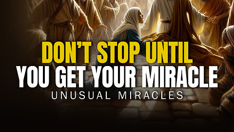 Don't Stop Until You Get Your Miracle - Morning Prayer