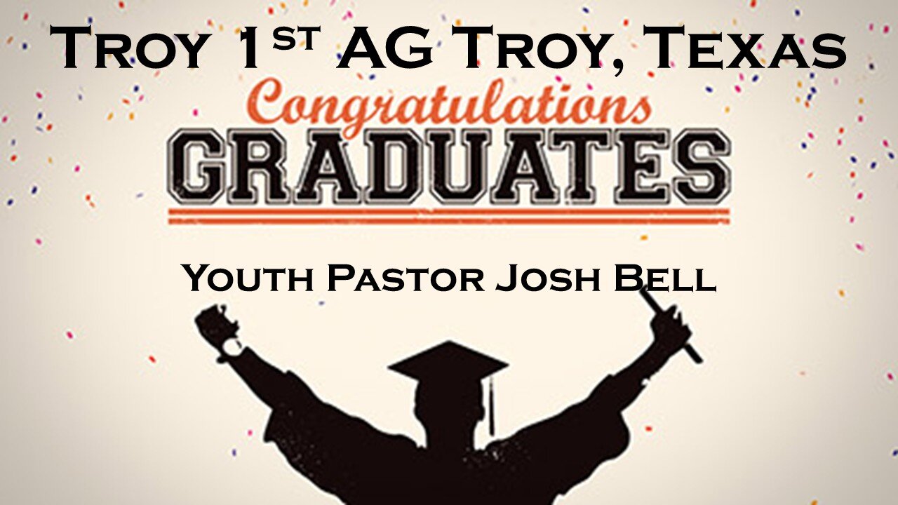 “Congratulations Graduates” by Youth Pastor Josh Bell