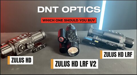 DNT Optics ZULUS Digital scopes, Which One Should You Choose