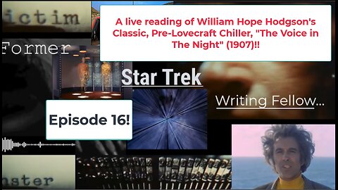 Former Star Trek Writing Fellow 16 Reading William Hope Hodgson's "Voice In The Night"