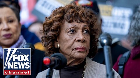 'POSITIVELY NUTS': Maxine Waters torched for new accusation against Trump