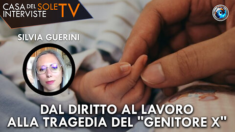 Silvia Guerini: dal diritto al lavoro alla tragedia del "genitore x"
