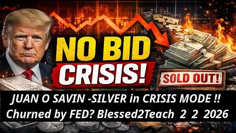 JUAN O SAVIN -SILVER in CRISIS MODE !! Churned by FED? Blessed2Teach 2 2 2026