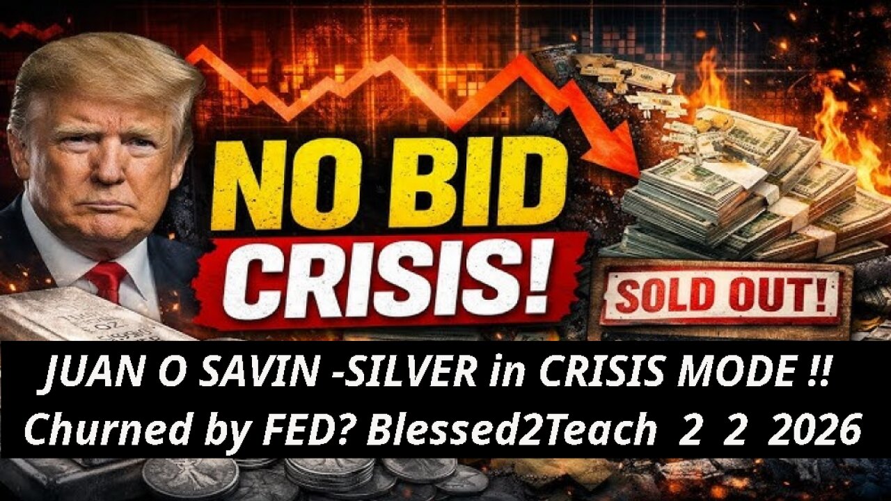 JUAN O SAVIN -SILVER in CRISIS MODE !! Churned by FED? Blessed2Teach 2 2 2026