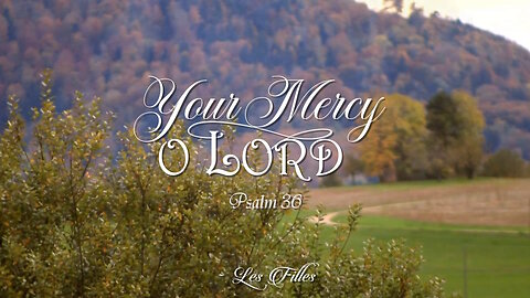 Your Mercy, O LORD - Les Filles Official Video