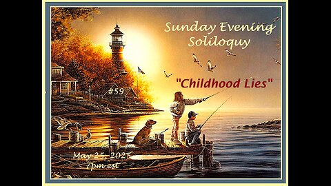 Sunday Evening Soliloquy ~ #59 ~ Childhood Lies