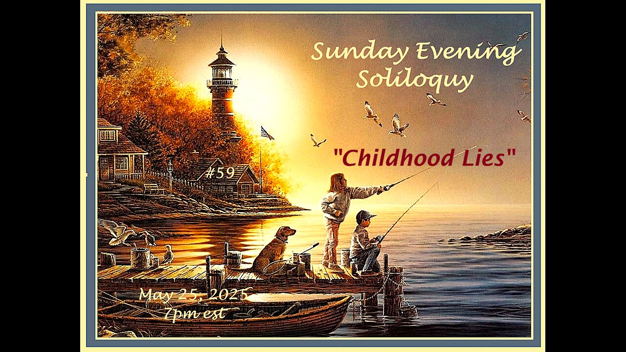Sunday Evening Soliloquy ~ #59 ~ Childhood Lies