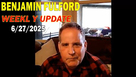 Benjamin Fulford Update Today June 27, 2025 - Benjamin Fulford Full Report