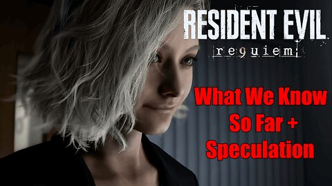 Resident Evil 9 Requiem What We Know So Far + Speculation What Could Be