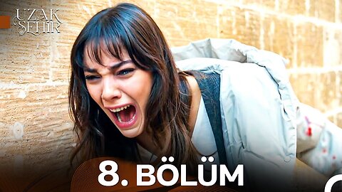 Uzak Sehir – Capitulo 8