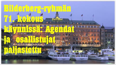 Bilderberg-ryhmän 71. kokous käynnissä - agendat ja osallistujat paljastettu