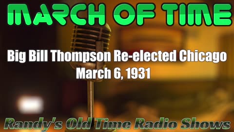 31-03-06 March of Time Big Bill Thompson Re-elected Chicago