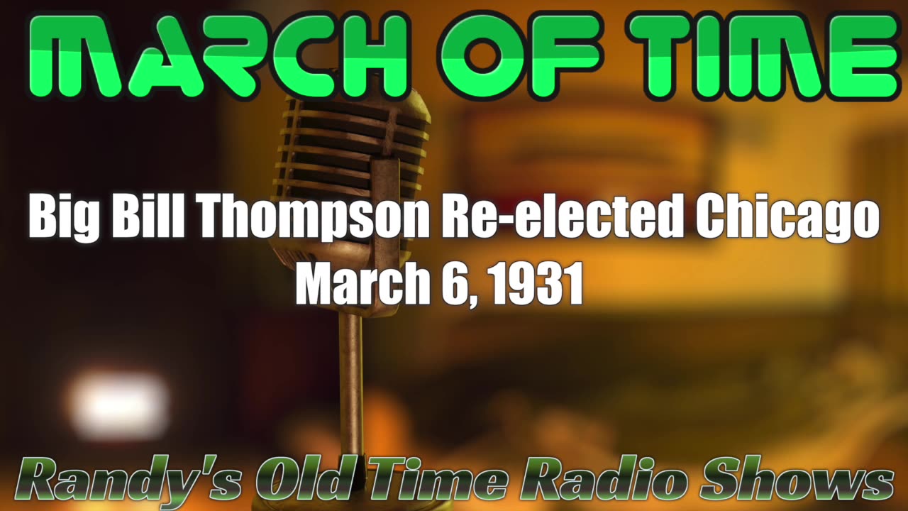 31-03-06 March of Time Big Bill Thompson Re-elected Chicago
