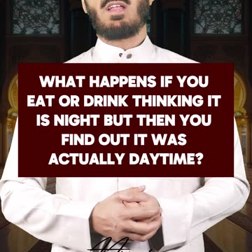 What if you eat while fasting, thinking it was night?