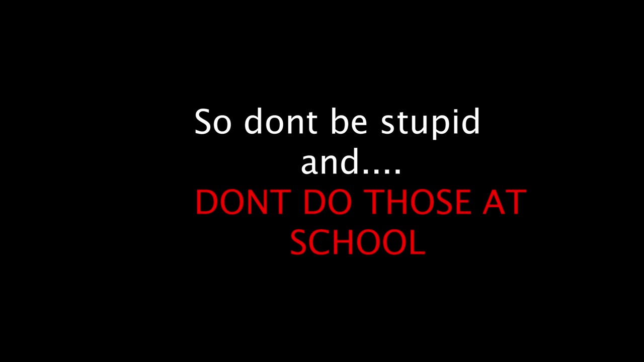 What Not to do At School