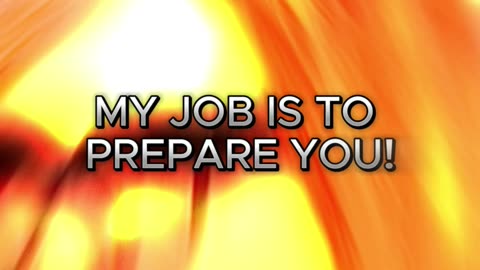 MY JOB IS TO PREPARE YOU!