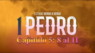 Estudio 1 Pedro 5 : 8 al 11