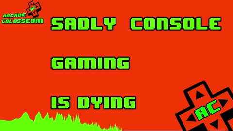Sadly Console Gaming Is Dying