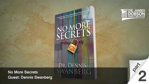 No More Secrets - Part 2 with Guest Dennis Swanberg
