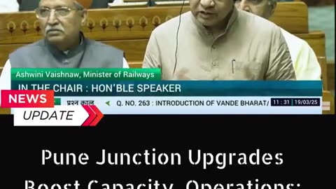 Pune Junction Upgrades Boost Capacity, Operations: Ashwini Vaishnaw