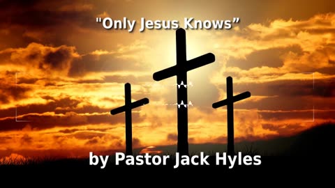 🕊️ Pastor Jack Hyles Sermon "Only Jesus Knows” ✝️